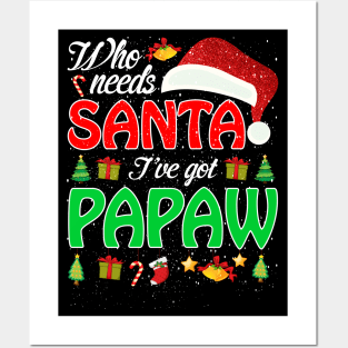 Who Needs Santa Ive Got Papaw Funny Matching Family Christmas Gift Posters and Art